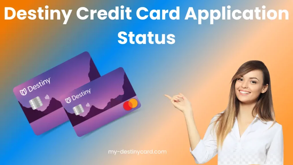 Destiny Credit Card Application Status